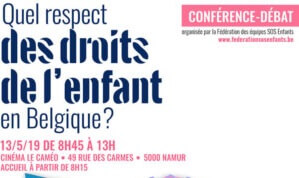Lundi 13 mai 2019 :  Quel respect des droits de l’enfant en Belgique ?